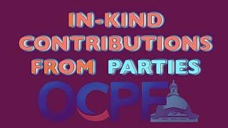 60 Seconds with OCPF: In-kind contributions from parties