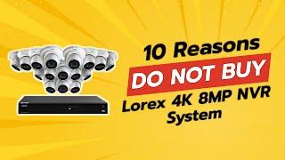 DON'T BUY Lorex 4K 8MP NVR System BEFORE WATCHING THIS VIDEO! 