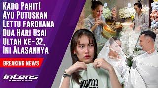 Ayu Putuskan Lettu Fardhana Dua Hari Usai Ultah ke 32 | Intens Investigasi | Eps 3962