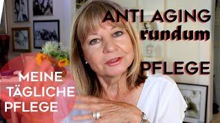 Anti Aging rundum Pflege ►►► meine tägliche Pflege