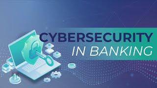 Cybersecurity in Banking