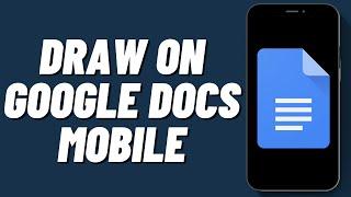 How to Draw on Google Docs Mobile (2024)