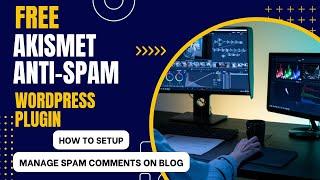 Free Akismet Anti-Spam WordPress Plugin | How To Stop Spam Comments On Blog