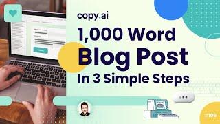 Copy.ai Demo #109: Write A 1,000 Word Blog Post In 3 Simple Steps