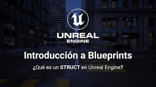 ¿Qué es un STRUCT o Structure en Unreal Engine?