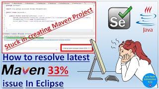 How to resolve Creating Maven project 33% issue in Eclipse | Pradeep Nailwal