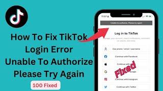 How To Fix TikTok Login Error / Unable To Authorize.Please Try Again/ Fix TikTok Unable To Authorize