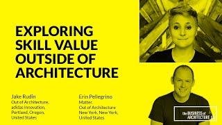 164: Exploring Skill Value Outside of Architecture with Jake Rudin and Erin Pellegrino