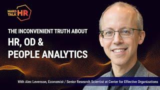 The inconvenient truth about HR OD People Analytics | Alec Levenson