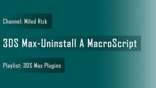 3DS Max - Uninstall A MacroScript