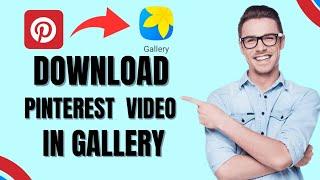 How To Download Pinterest Videos In Gallery 2024 (Easy Guide)
