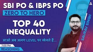SBI PO & IBPS PO 2023 | Top 40 Inequality Questions | Reasoning By Saurav Singh