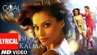 Ishq Ka Kalma Lyrical | Dhan Dhana Dhan Goal | John Abraham, Bipasha Basu | Neeraj Shridhar