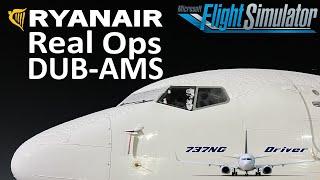 Ryanair Real Ops: DUB-AMS-DUB | Real Airline Pilot