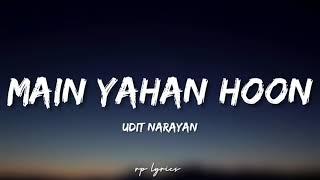 Udit Narayan - Main Yahan Hoon Full Lyrics Song | Veer Zara | Sharukh Khan , Preity Zinta |