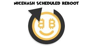 Scheduling Nicehash To Reboot & Auto Mine