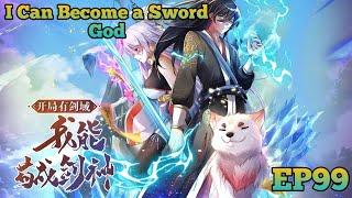 I Can Become a Sword God EP 99 Multi Sub