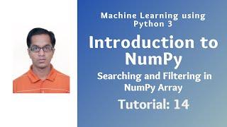 Introduction to NumPy (Tutorial 14): Searching and Filtering in NumPy Array