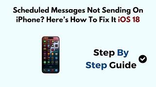 Scheduled Messages Not Sending On iPhone? Here’s How To Fix It iOS 18