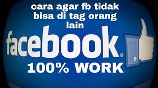 cara agar fb tidak bisa di tag orang lain atau orang  tidak di kenal