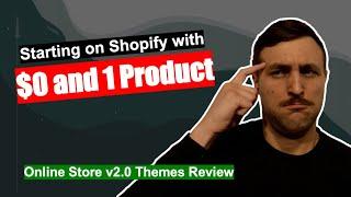 Starting on Shopify with $0 and 1 product - using Themes v2.0