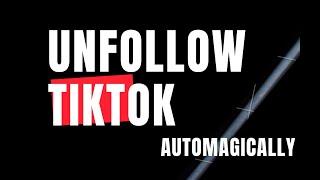 UNFollow Everyone on TIKTOK at ONCE