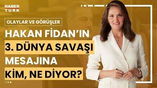 #CANLI - Olaylar ve Görüşler'de Hakan Fidan'ın açıklamaları değerlendiriliyor