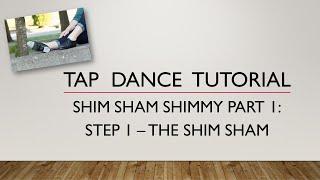 SHIM SHAM SHIMMY Part 1 (Step 1) - The Shim Sham - TAP DANCE TUTORIAL
