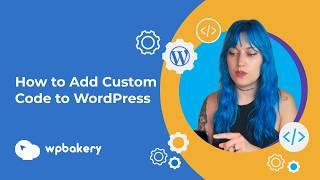 How to add custom code (HTML, CSS, JavaScript) in WordPress