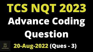 20th August 2022 - TCS NQT Coding Question Discussion | Advance Coding Question | 2023 Batch | Ques3