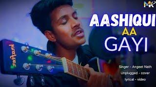 Aashiqui Aa Gayi|Lyrical video|Unplugged cover|Angeet Nath|Melody Kings|MK|Radhe Shyam