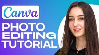 Canva Photo Editing Tutorial | How To Edit Photos On Canva 2024