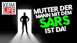 KEIM LIFE - Mutter der Mann mit dem SARS ist da