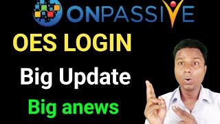 Onpassive OES LOGIN UPDATE | Onpassive Big Update | Ash Mufareh Sir Update