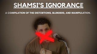 SHAMSI - A COMPILATION OF THE DISTORTIONS, BLUNDERS AND MANIPULATION