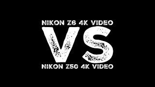 Nikon Z6 4k vs Nikon Z50 4k Just how good is it???