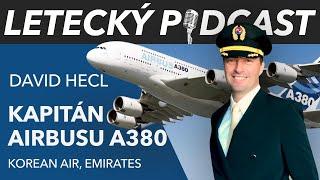 Kapitán Airbusu A380 (Emirates, Korean Air) - David Hecl - [LETECKÝ PODCAST]™