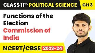 Functions Of The Election Commission Of India - Election And Representation - Class 11 -