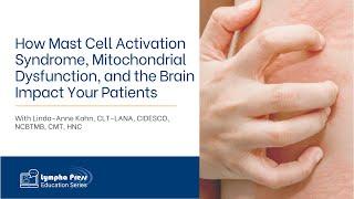 How Mast Cell Activation Syndrome, Mitochondrial Dysfunction, and the Brain Impact Your Patients