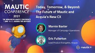 Today, Tomorrow, & Beyond: The Future of Mautic and Acquia’s New CX