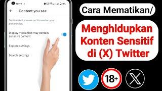 Cara Mematikan Konten Sensitif di (X) Twitter | Matikan Pengaturan Konten Sensitif Twitter