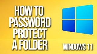 How To Password Protect A Folder Windows 11 Tutorial