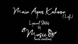 Main Agar Kahoon | Lofi | Lyrical Status | Black Screen | Music Lover Creations |