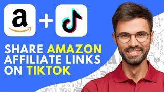 How to Share Amazon Affiliate Links on Tiktok (2024) Easy Tutorial