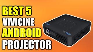 Top 5: Best Vivicine Android Projector Reviews | Best 3D 4K Mini Projector (2021)