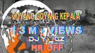 Goyang goyang kepala remix dj yogz MR OFF