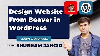 How To Create Website From Beaver Builder in wordPress | Shubham Jangid