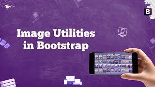 #9 Enhance Your Designs  with Bootstrap Image Utilities ️ | Thumbnails & More!