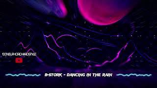 B-Stork - Dancing In The Rain [Euphoric Hardstyle]