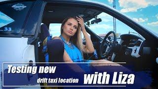 Testing new drift taxi location with Liza